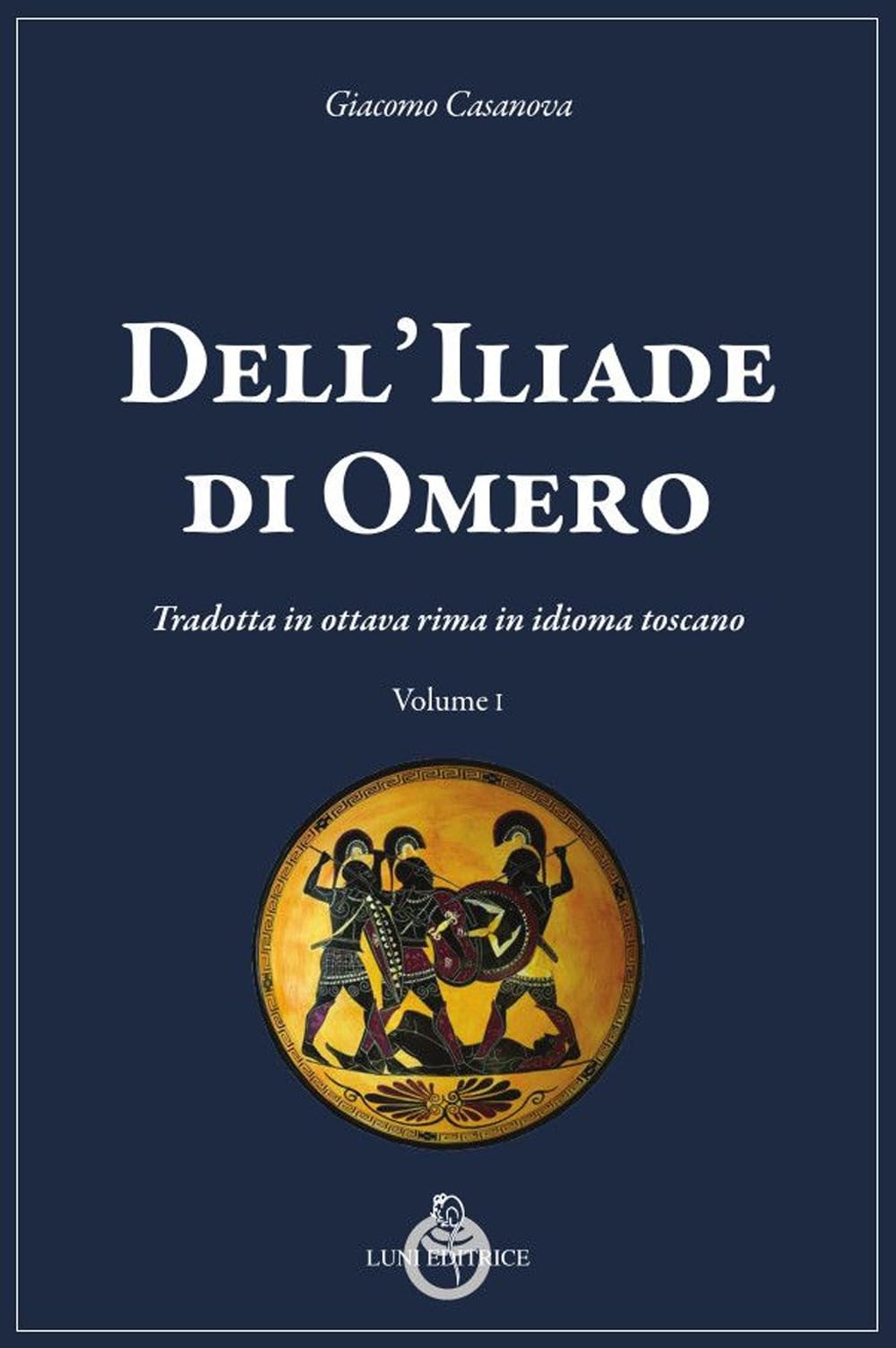 Dell'Iliade di Omero. Tradotta in ottava rima in idioma toscano book