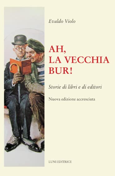 Ah, la vecchia BUR! Storie di libri e di editori. Nuova ediz. book