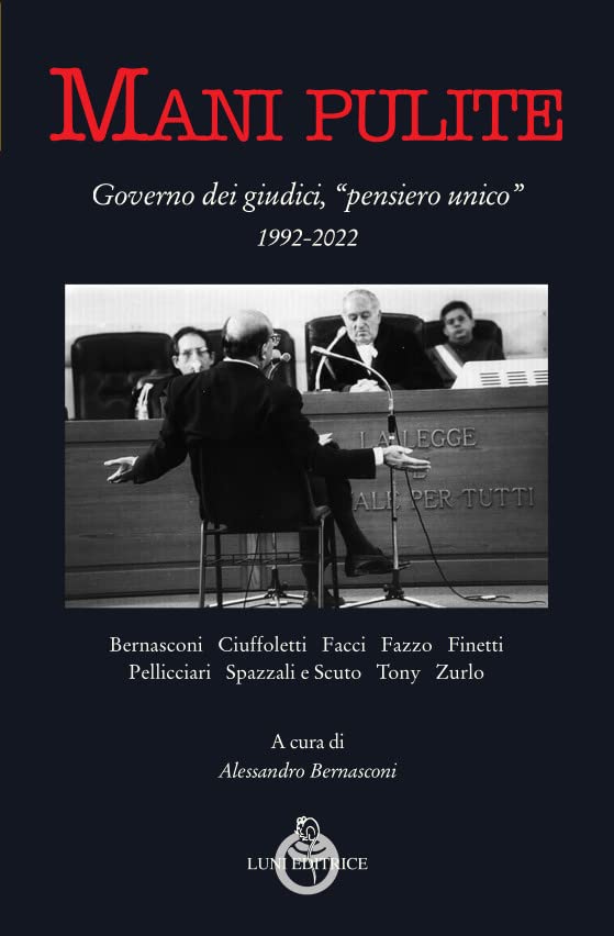 Mani pulite. Governo dei giudici, «pensiero unico» 1992-2022 book