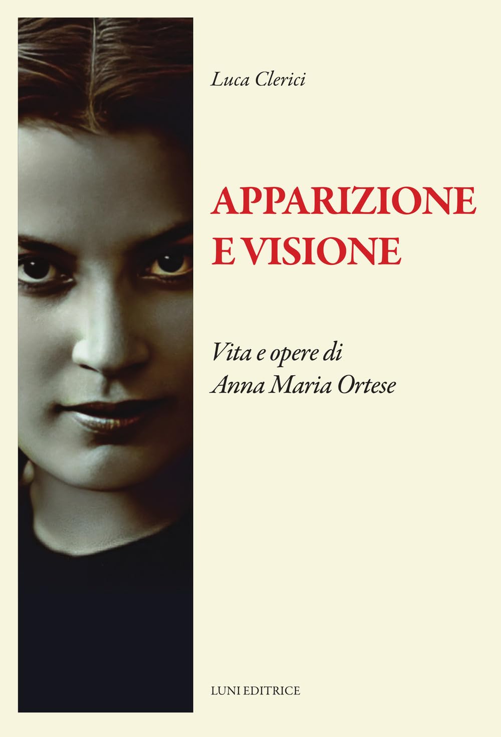 Apparizione e visione. Vita e opere di Anna Maria Ortese (Il sogno di Gutenberg) Contemporary literature