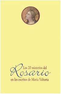Los Veinte Misterios Del Rosario E Los Escritos De Maria Valtorta book