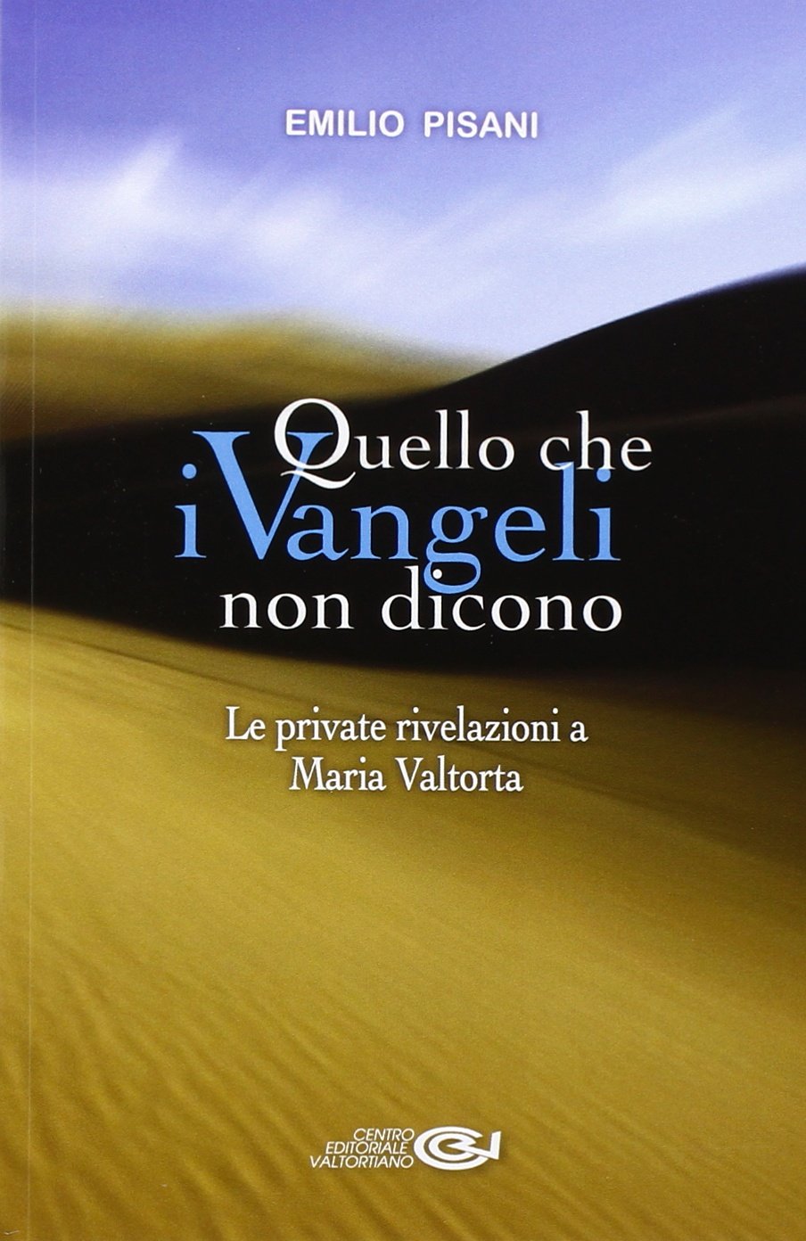 Quello che i Vangeli non dicono. Le private rivelazioni a Maria Valtorta book