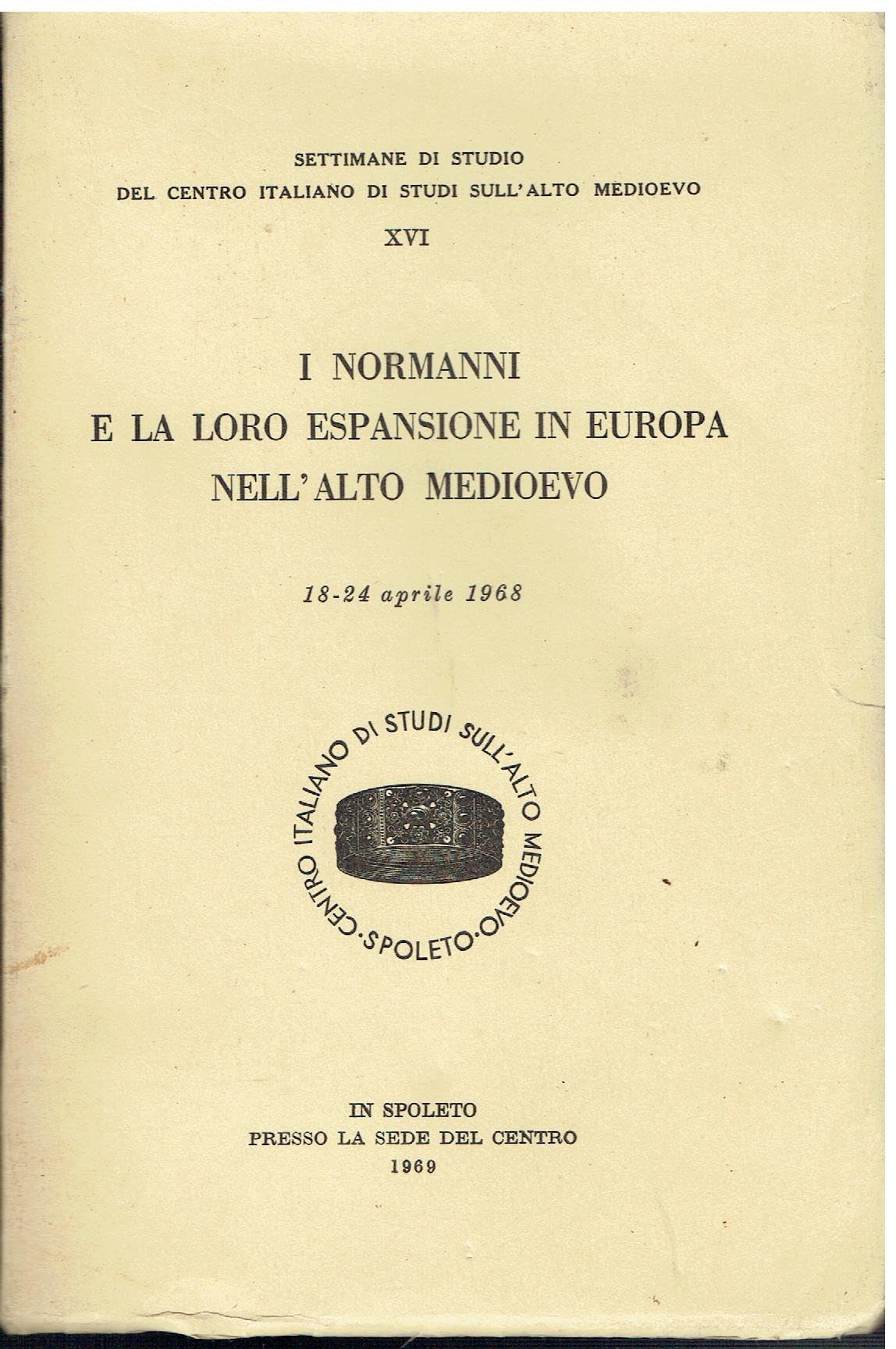 I normanni e la loro espansione in Europa nell'alto Medioevo. Atti (dal 18 al 24 aprile 1968) (Atti delle settimane di studio) Leisure, Home & Garden