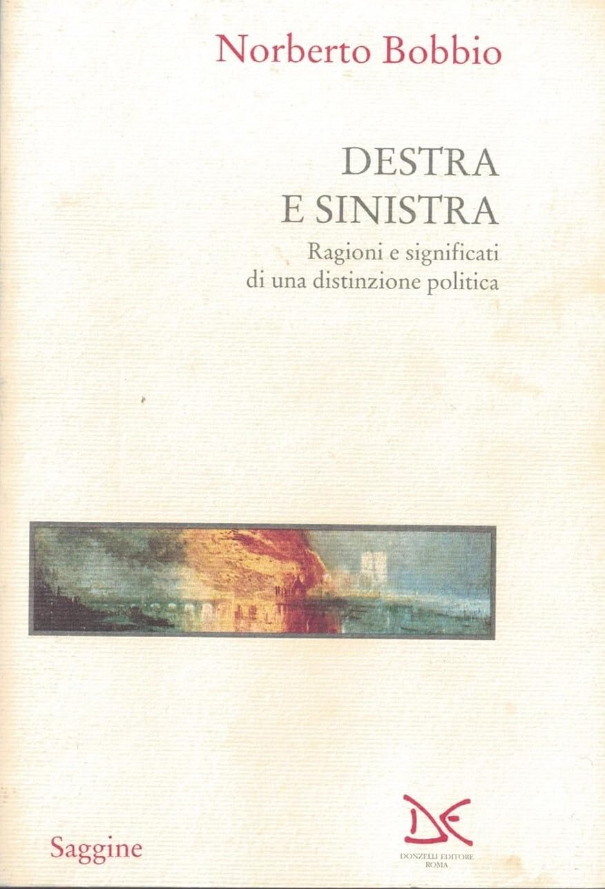 Destra e sinistra. Ragioni e significati di una distinzione politica (Saggine) Social Sciences