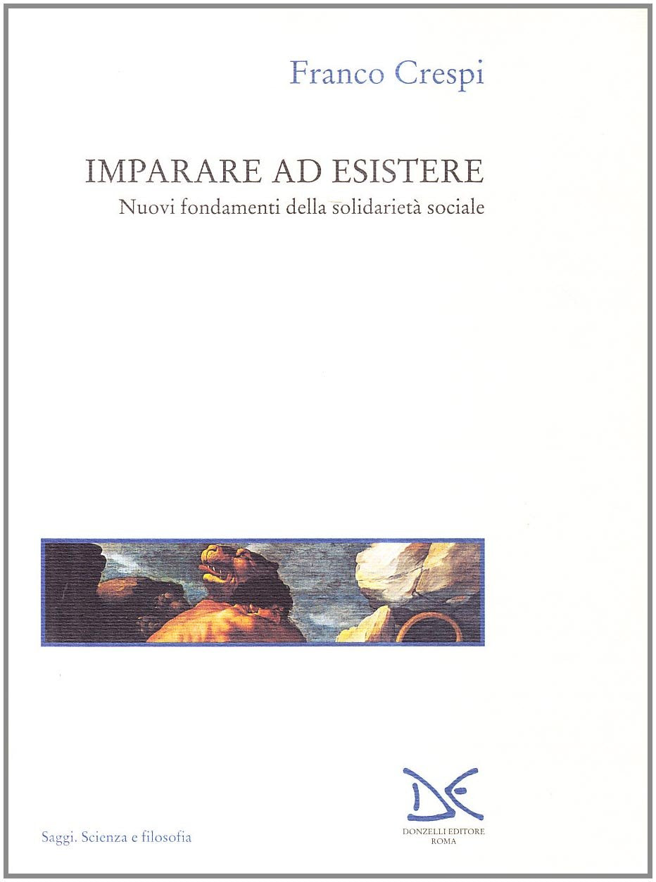 Imparare ad esistere. Nuovi fondamenti della solidarietà sociale (Saggi. Scienza e filosofia) Social Sciences