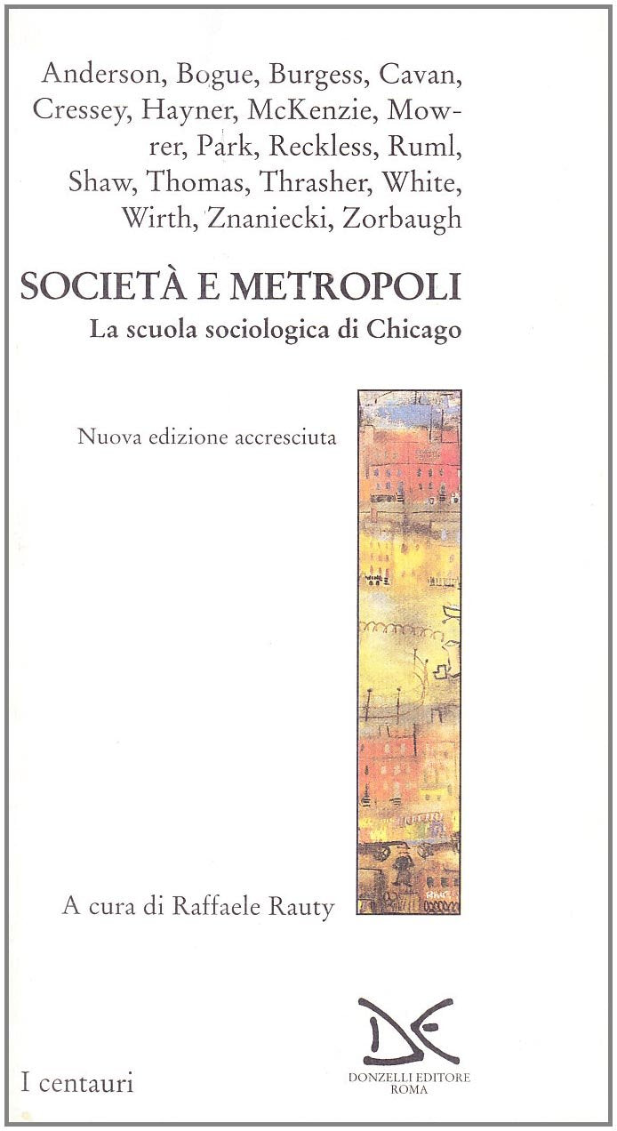 Società e metropoli. La scuola sociologica di Chicago (Centauri) Social Sciences