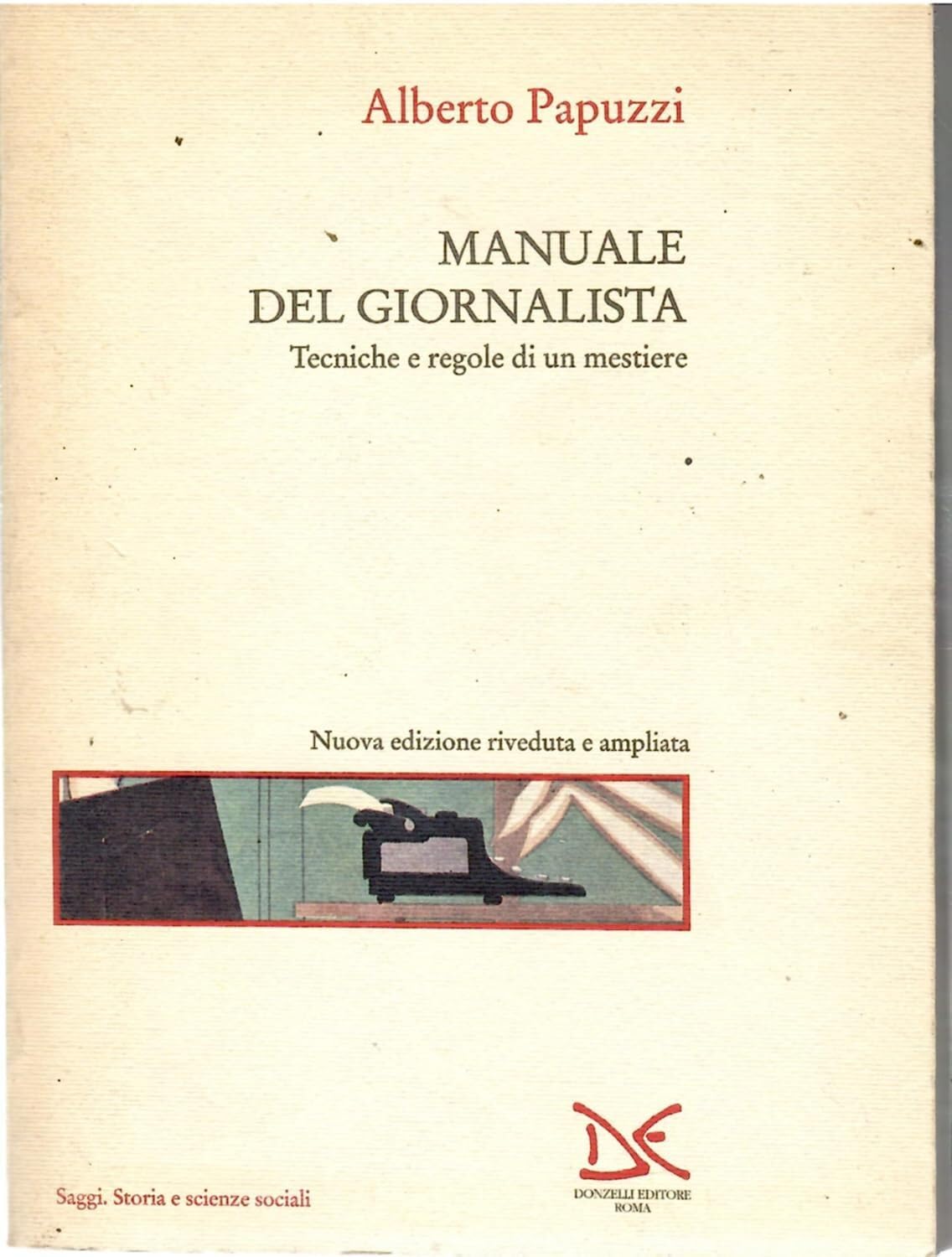 Manuale del giornalista. Tecniche e regole di un mestiere (Saggi. Storia e scienze sociali) Media & Communication