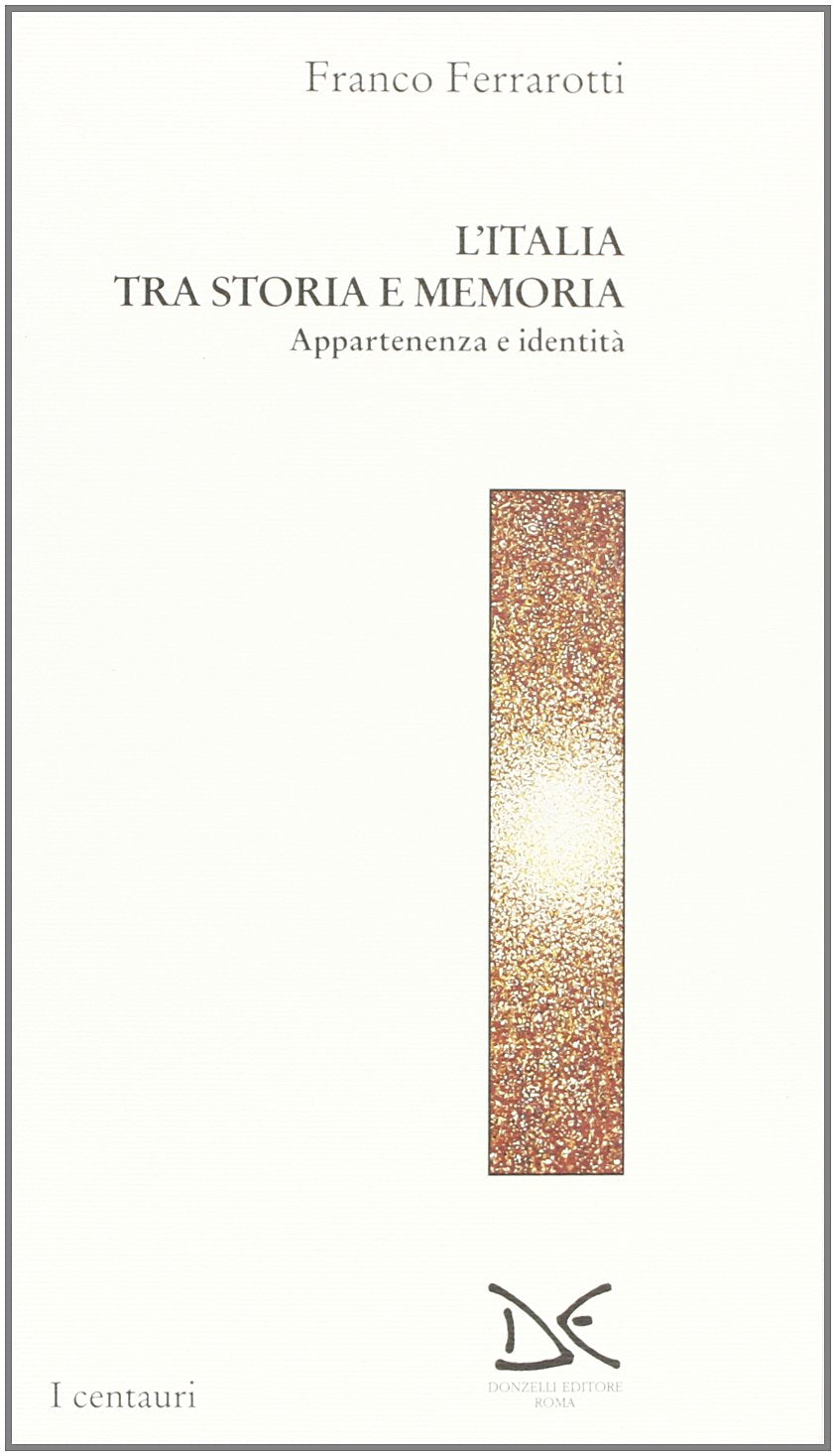 L'Italia tra storia e memoria. Appartenenza e identità (Centauri) Books
