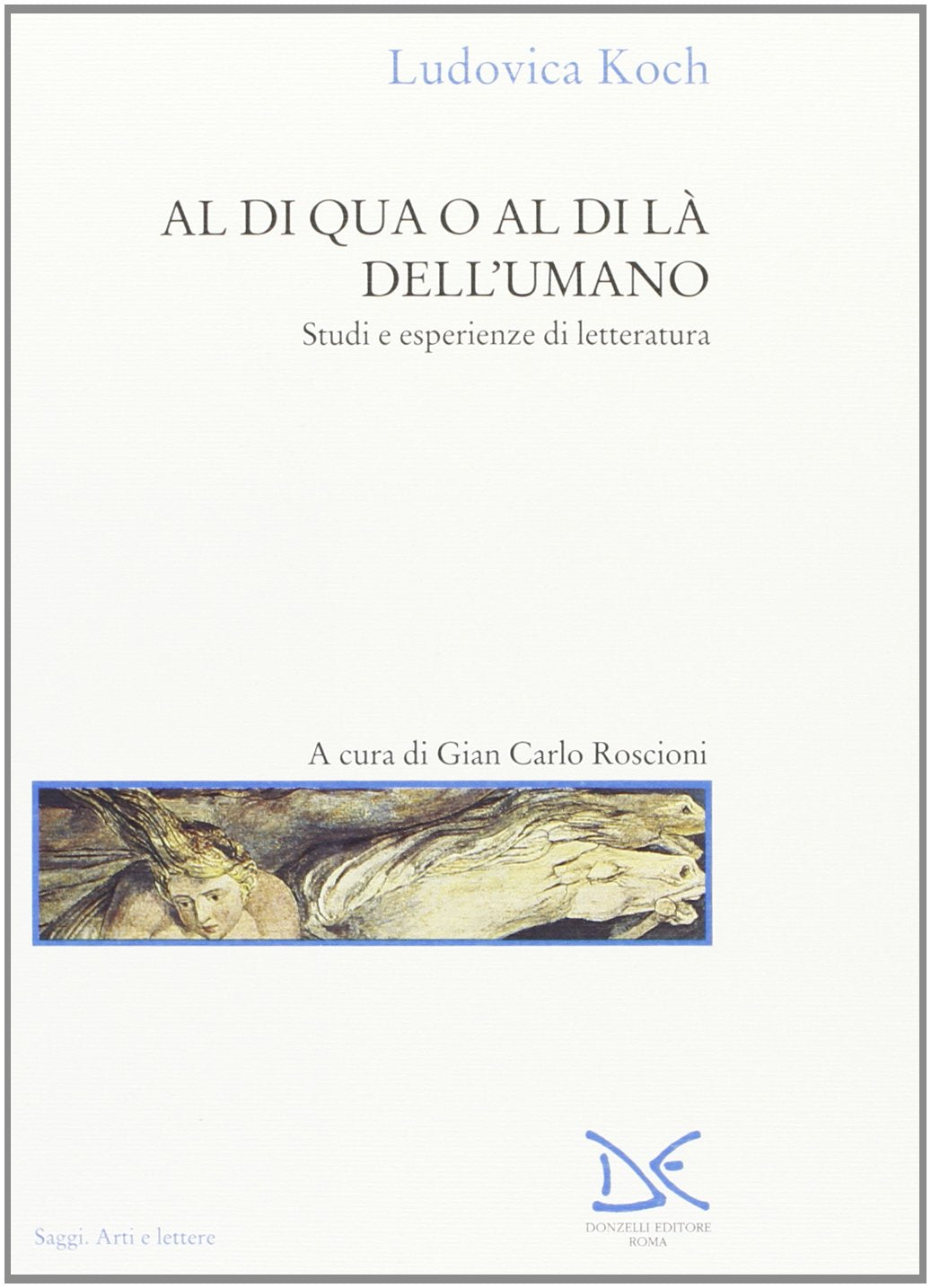 Al di qua e al di là dell'umano. Studi ed esperienze di letteratura (Saggi. Arti e lettere) Social Sciences