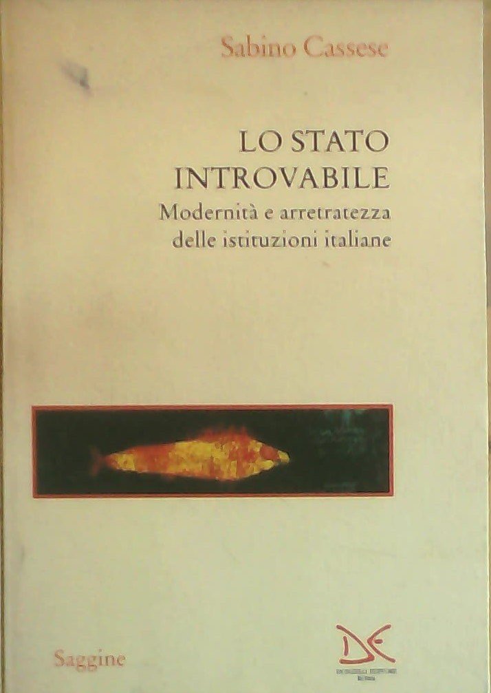 Lo stato introvabile. Modernità e arretratezza delle istituzioni italiane (Saggine) Books