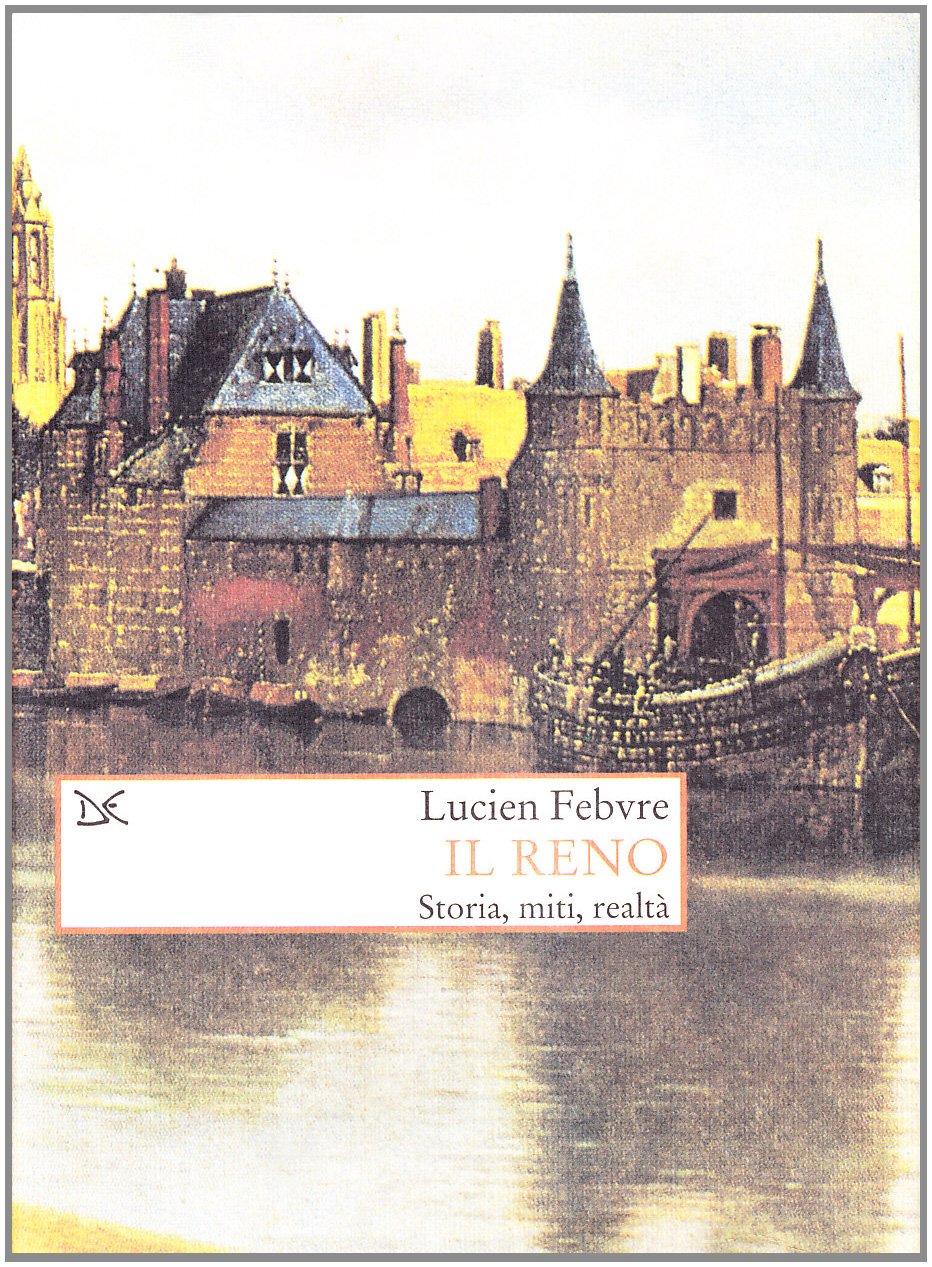 Il Reno. Storia, miti, realtà (Saggi. Storia e scienze sociali) Politics & History
