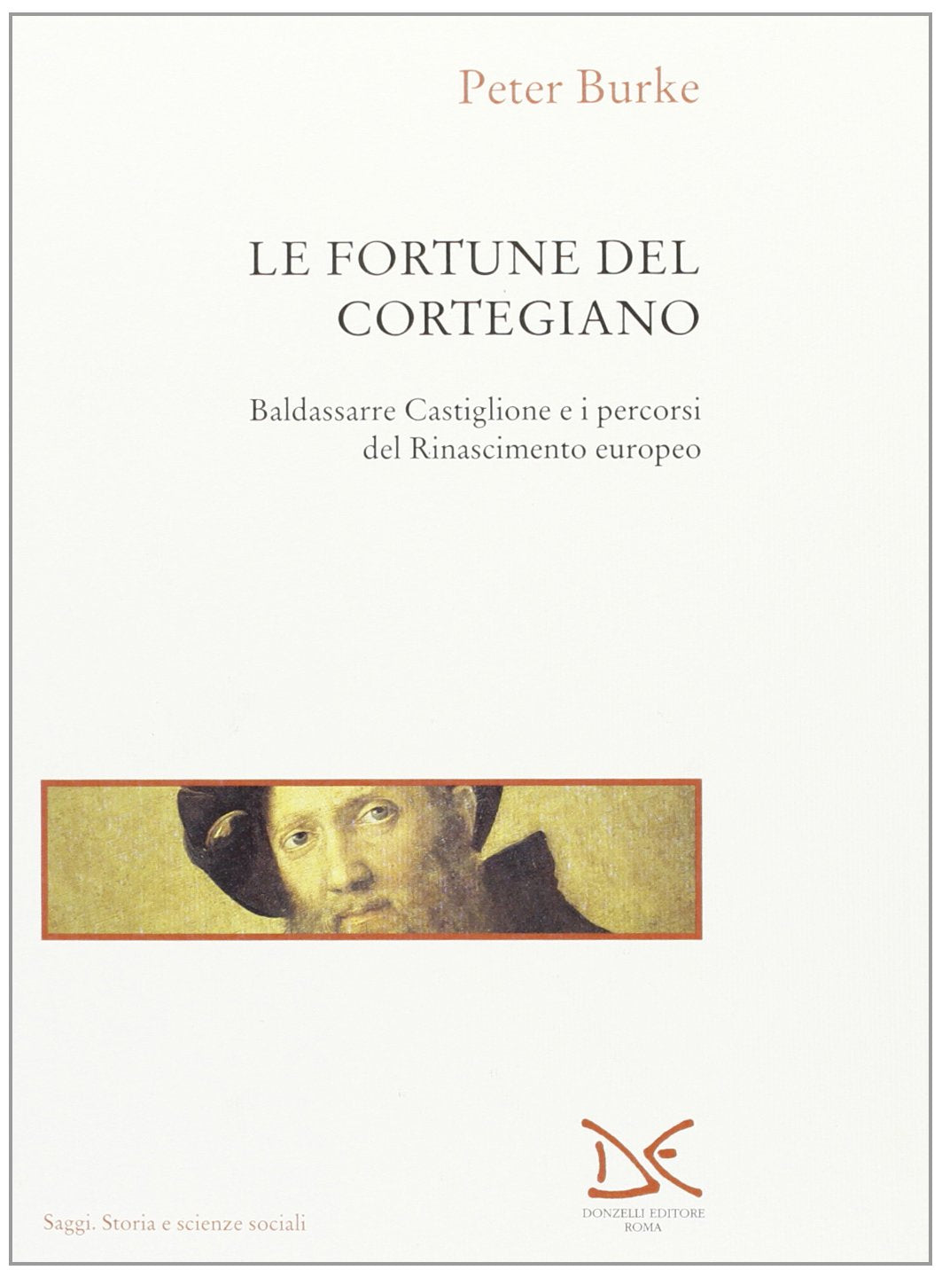 Le fortune del Cortegiano. Baldassarre Castiglione e i percorsi del Rinascimento europeo Contemporary literature