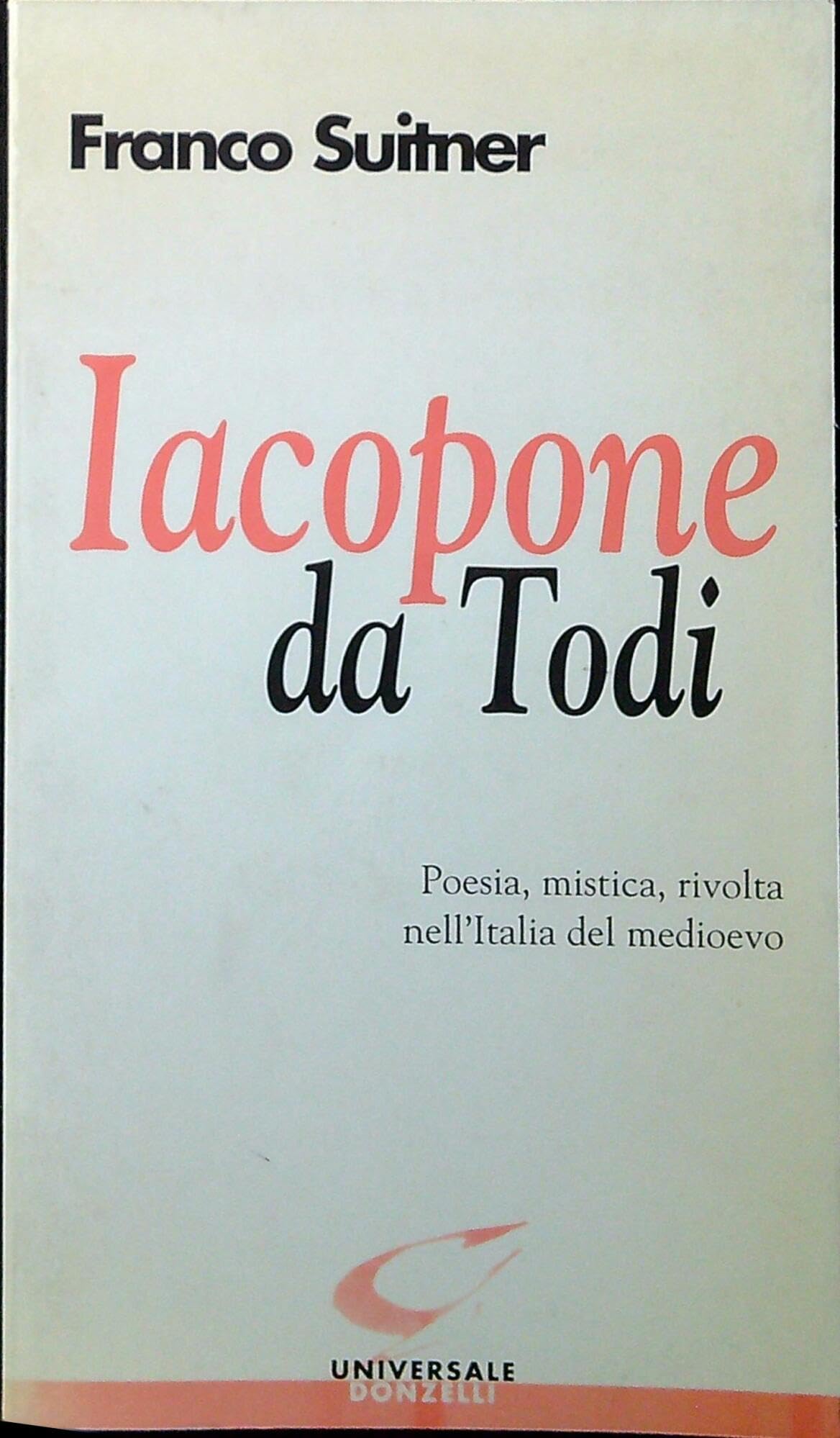 Iacopone da Todi. Poesia, mistica, rivolta nell'Italia del Medioevo (Universale) Contemporary literature