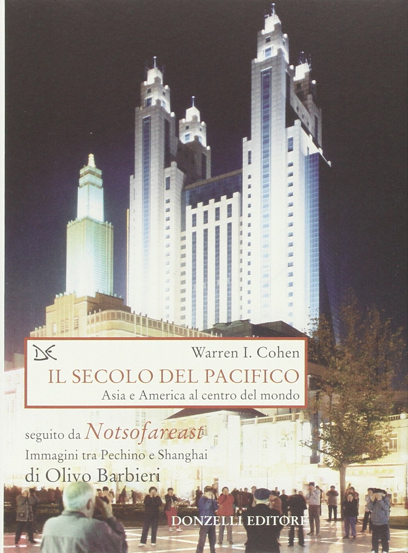 Il secolo del Pacifico. Asia e America al centro del mondo-Notsofareast. Immagini tra Pechino e Shangai (Saggi. Storia e scienze sociali) Politics & History
