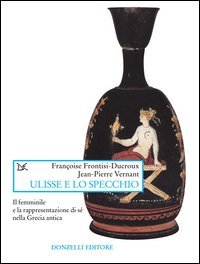 Ulisse e lo specchio. Il femminile e la rappresentazione di sé nella Grecia antica book