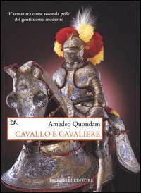 Cavallo e cavaliere. L'armatura come seconda pelle del gentiluomo moderno (Saggi. Storia e scienze sociali) Film, Art & Culture