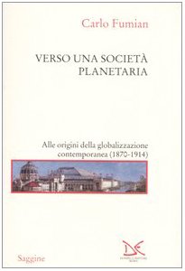 Verso una società planetaria. Alle origini della globalizzazione contemporanea. (1870-1914) (Saggine) Business, Finance & Career