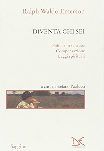 Diventa chi sei: Fiducia in se stessi-Compensazione-Leggi spirituali (Saggine) Philosophy