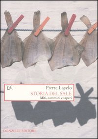 Storia del sale. Miti, cammini e saperi (Saggi. Storia e scienze sociali) Books