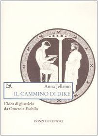 Il cammino di Dike. L'idea di giustizia da Omero a Eschilo (Saggi. Scienza e filosofia) Law
