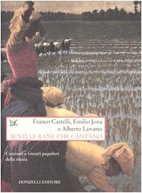 Senti le rane che cantano. Canzoni e vissuti popolari della risaia. Con CD Audio book