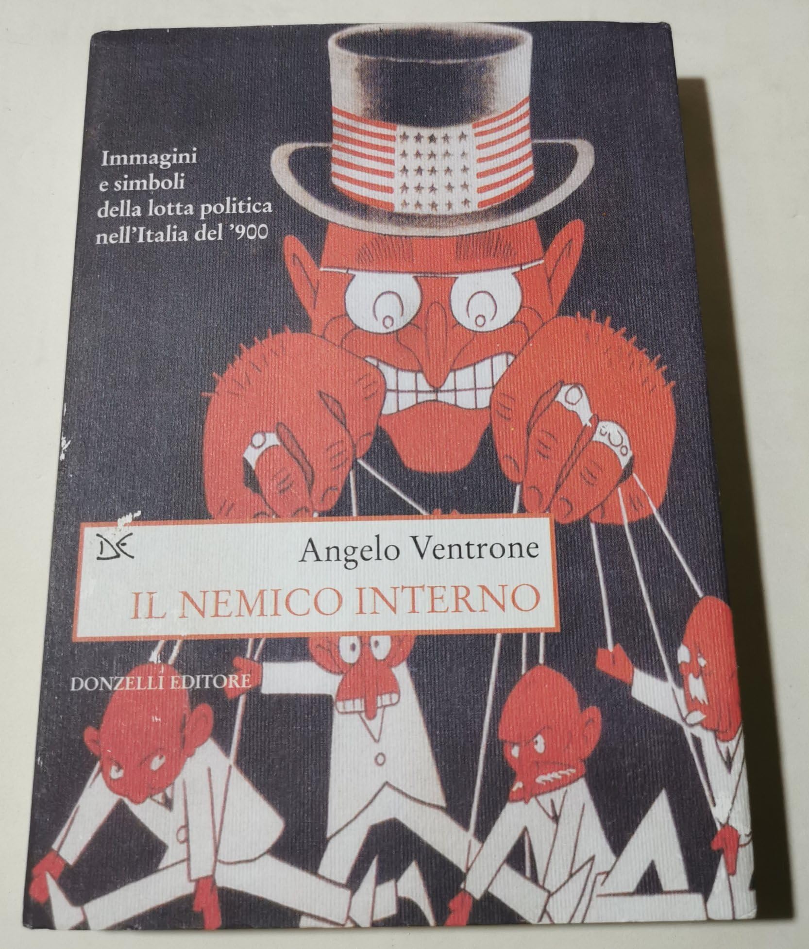 Il nemico interno.: Immagini, parole e simboli della lotta politica nell'Italia del Novecento book