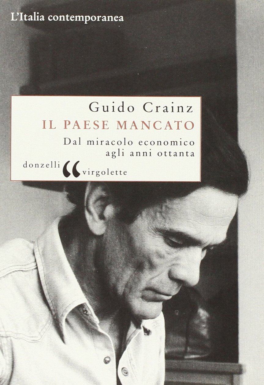 Il paese mancato. Dal miracolo economico agli anni Ottanta (Virgolette) Politics & History