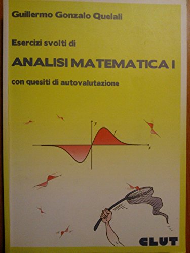 Esercizi svolti di analisi matematica 1. Con quesiti di autovalutazione book
