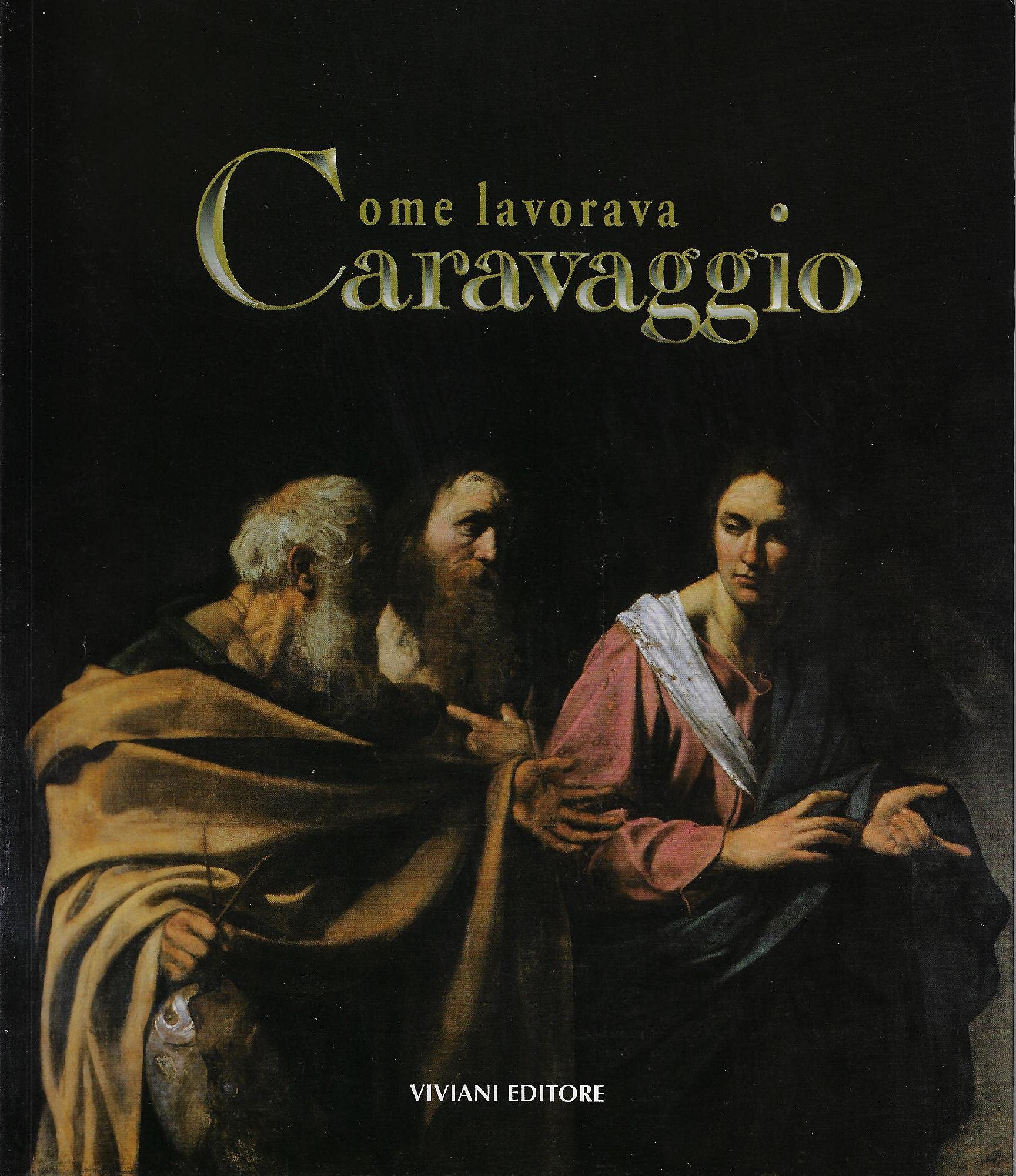 Come lavorava Caravaggio. Ediz. italiana e inglese book