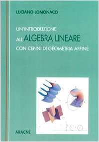 Un'introduzione all'algebra lineare. Con cenni di geometria affine book