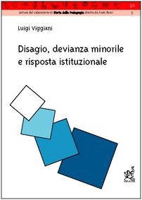 Disagio, devianza giovanile e risposta istituzionale (Letture Lab. di storia della pedagogia) Politics & History