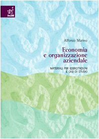 Economia e organizzazione aziendale. Materiali per esercitazioni e casi di studio book