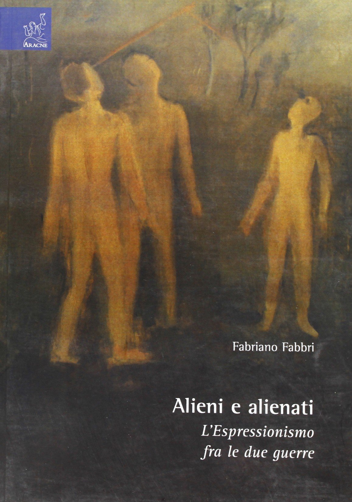 Alieni e alienati. L'espressionismo fra le due guerre book
