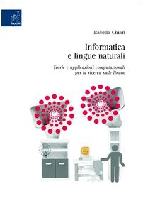 Informatica e lingue naturali. Teorie e applicazioni computazionali per la ricerca sulle lingue book