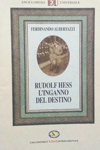 Rudolf Hess, l'inganno del destino (Enciclopedia universale) Memories