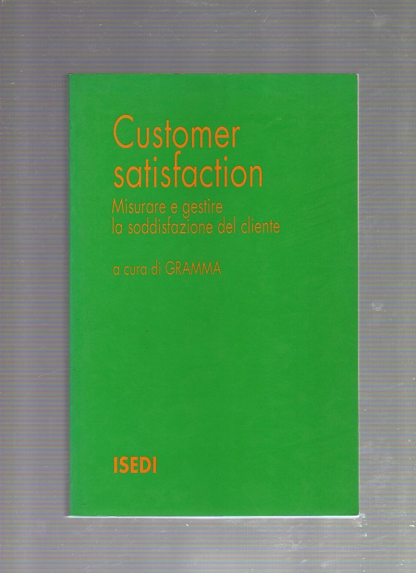 Customer satisfaction. Misurare e gestire la soddisfazione del cliente (Focus) Business, Finance & Career
