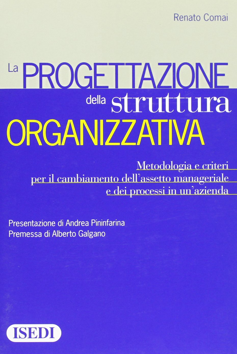 La progettazione della struttura organizzativa. Metodologia e criteri per il cambiamento dell'assetto manageriale e dei processi in un'azienda book