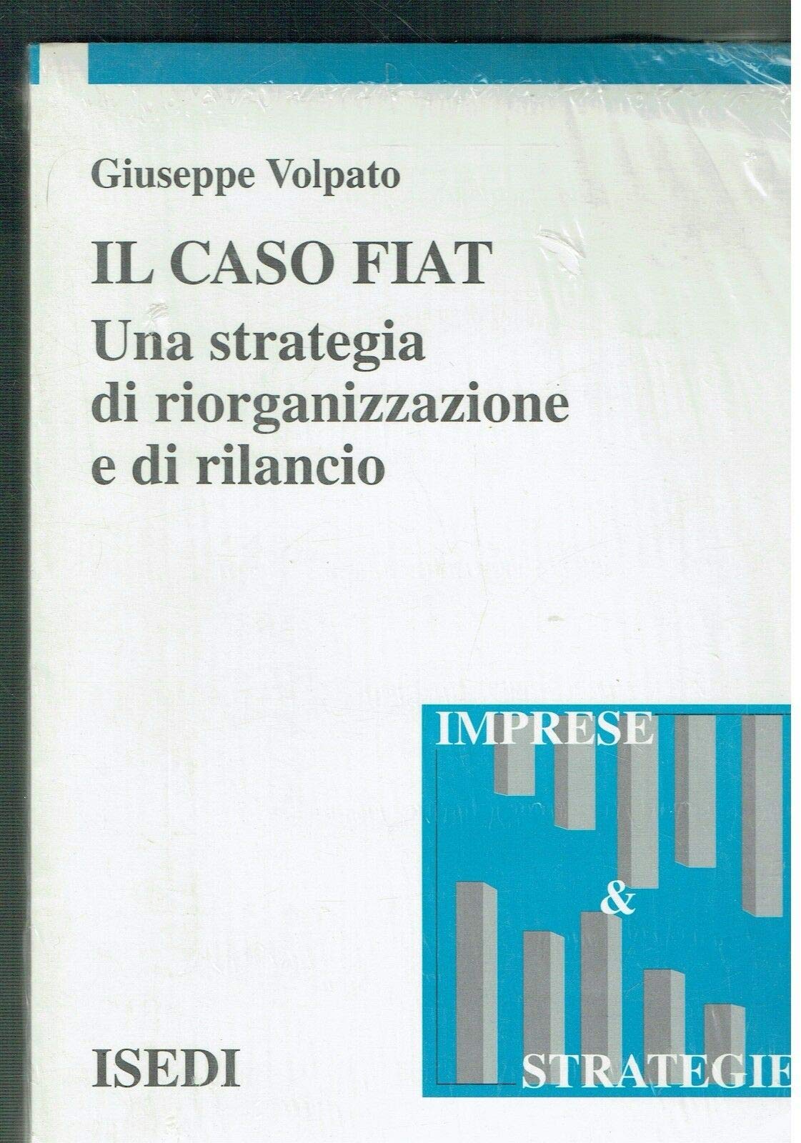 Il caso Fiat. Una strategia di riorganizzazione e rilancio book