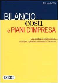 Bilancio, costi e piani d'impresa. Una guida per i professionisti, manager, operatori economici e formatori Business, Finance & Career