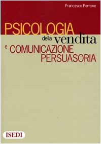 Psicologia della vendita e comunicazione persuasoria Business, Finance & Career