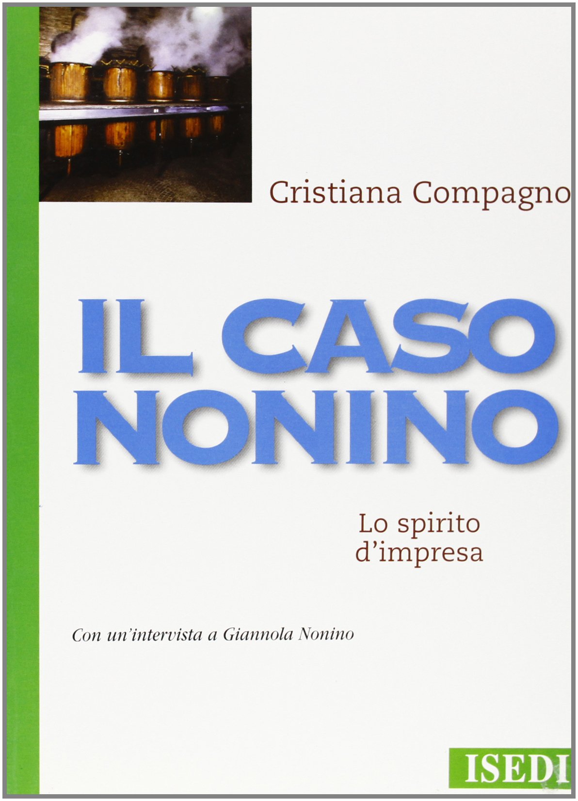 Il caso Nonino. Lo spirito d'impresa (Imprese & Strategie) Business, Finance & Career