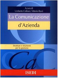 La comunicazione d'azienda. Struttura e strumenti per la gestione Business, Finance & Career