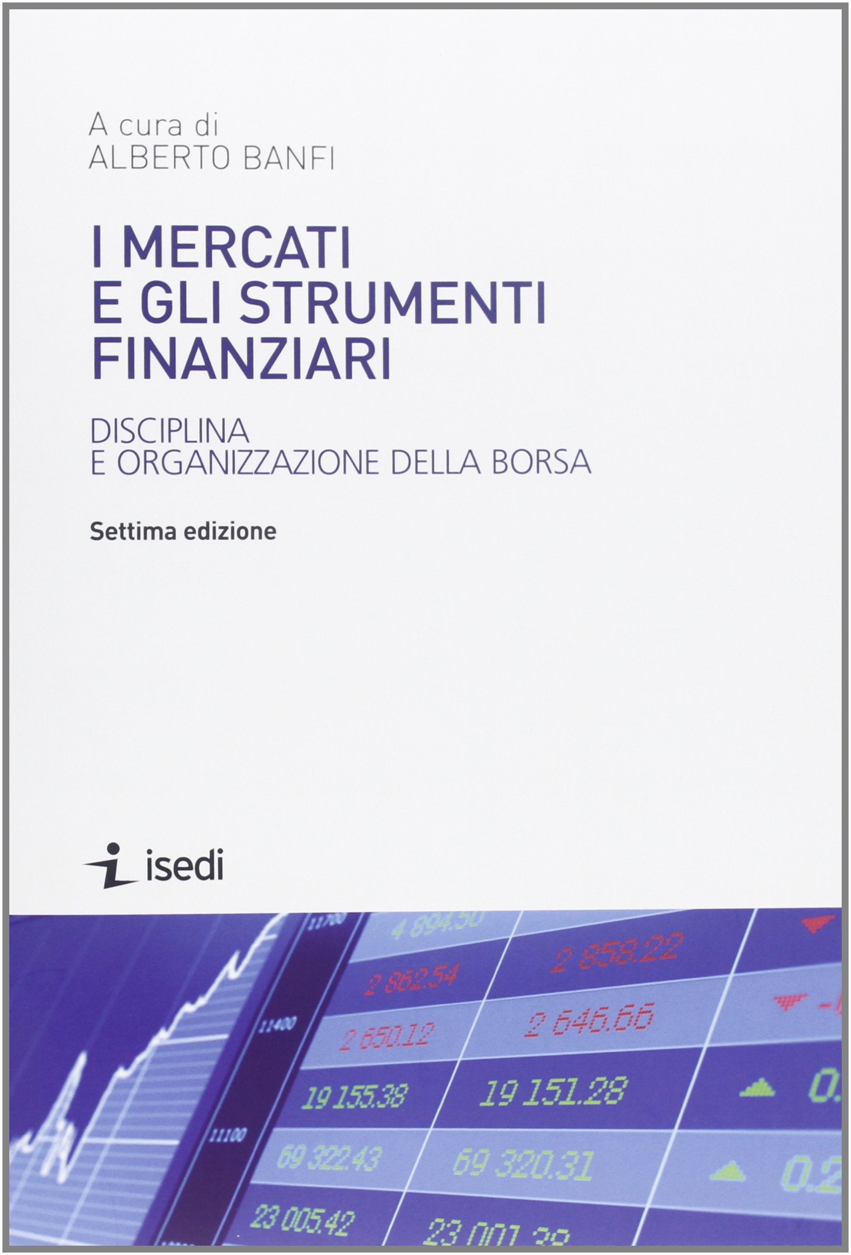 I mercati e gli strumenti finanziari. Disciplina e organizzazione della borsa Business & Technology