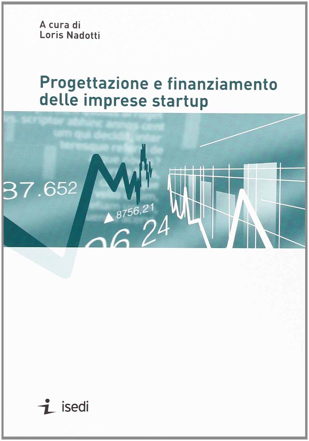 Progettazione e finanziamento delle imprese startup book