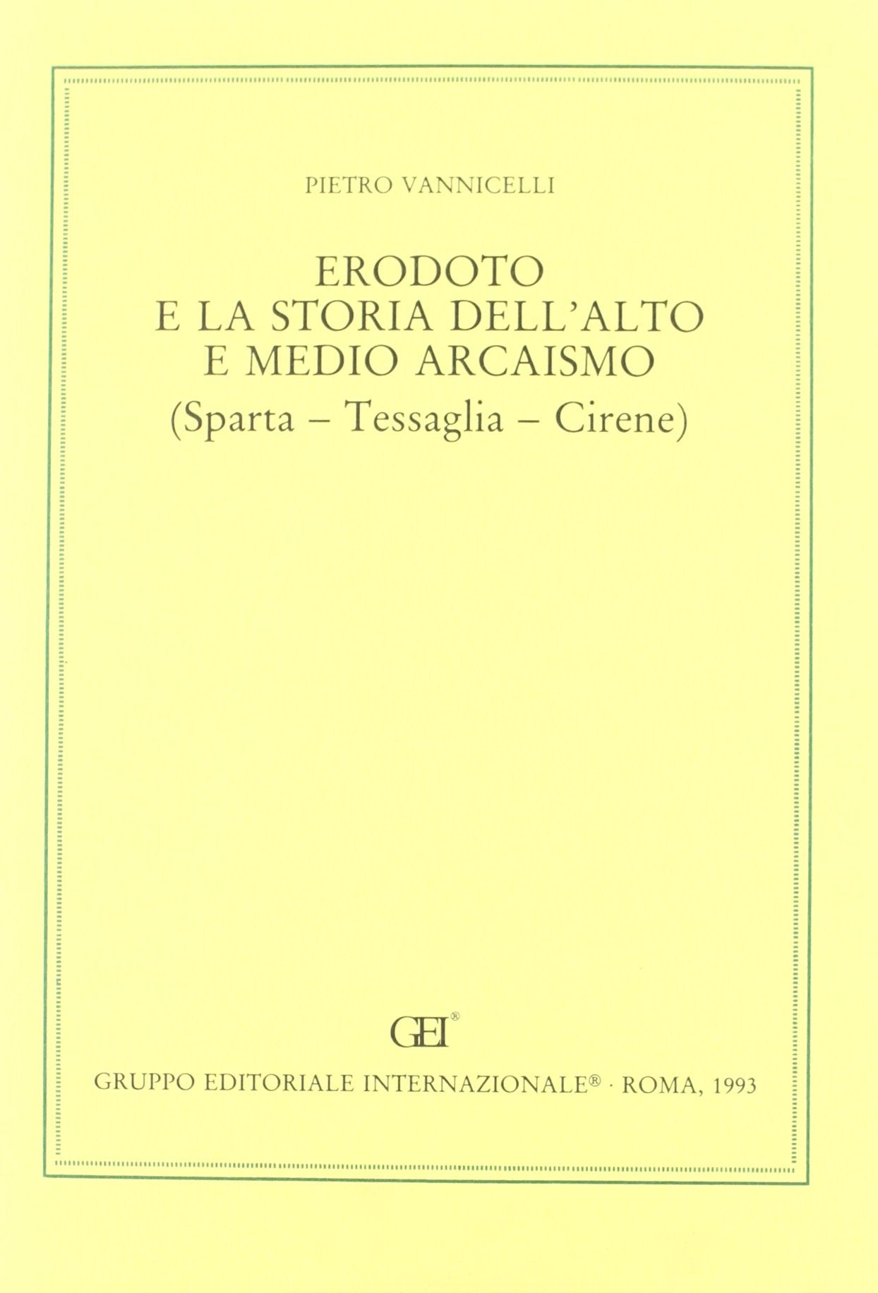Erodoto e la storia dell'alto e medio arcaismo. Sparta, Tessaglia, Cirene (Incunabula Graeca) Contemporary literature