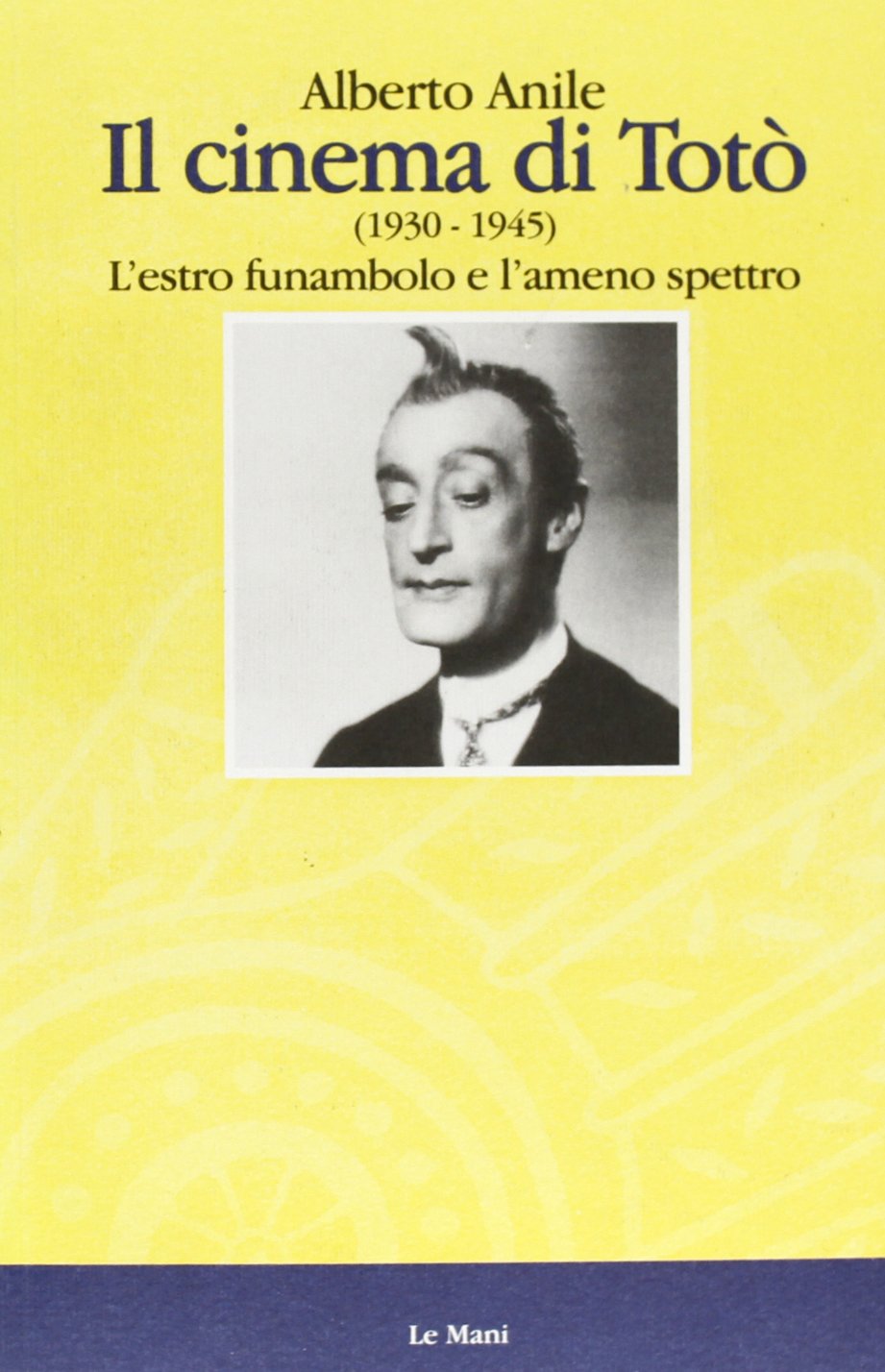 Il cinema di Totò. L'estro funanbolo e l'ameno spettro (1935-1940) book
