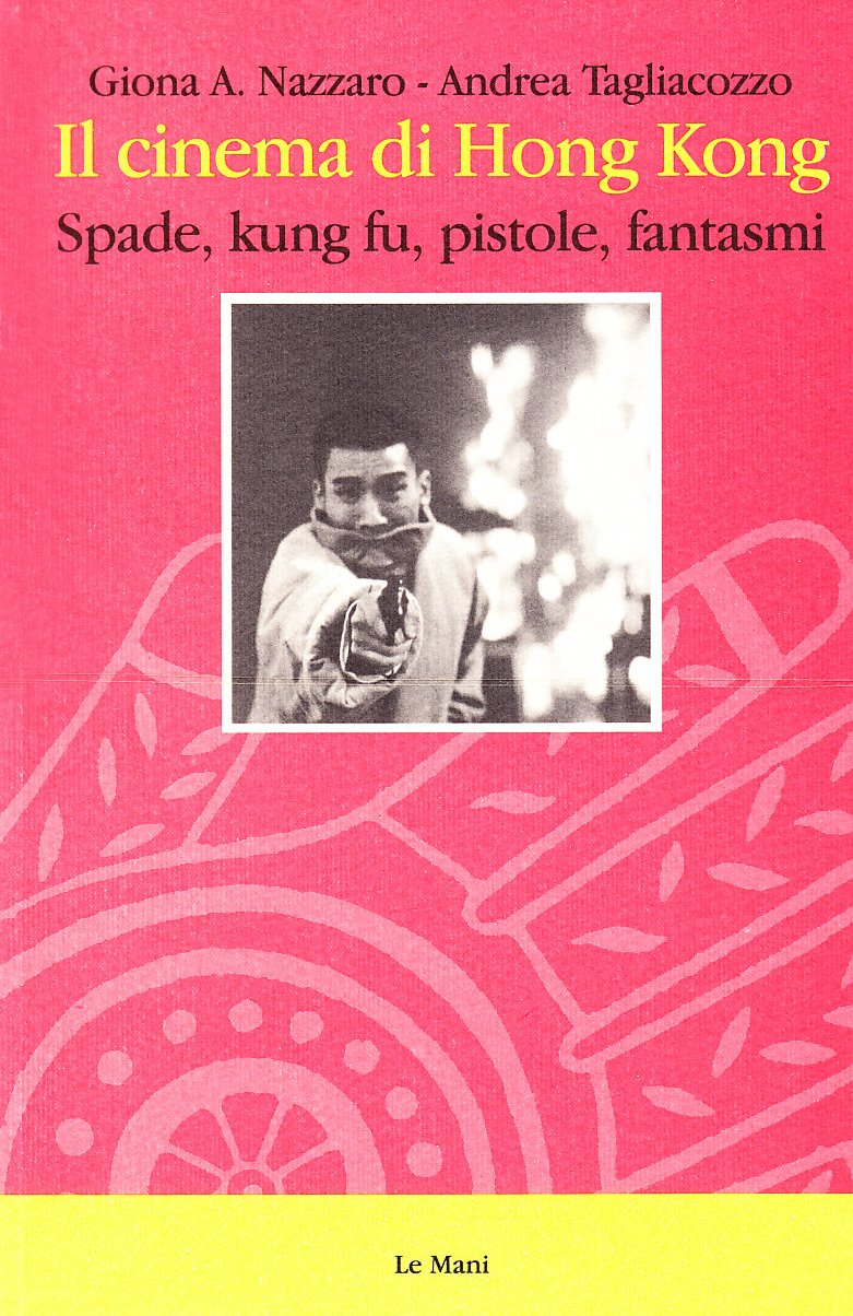 Il cinema di Hong Kong. Spade, kung fu, pistole e fantasmi book