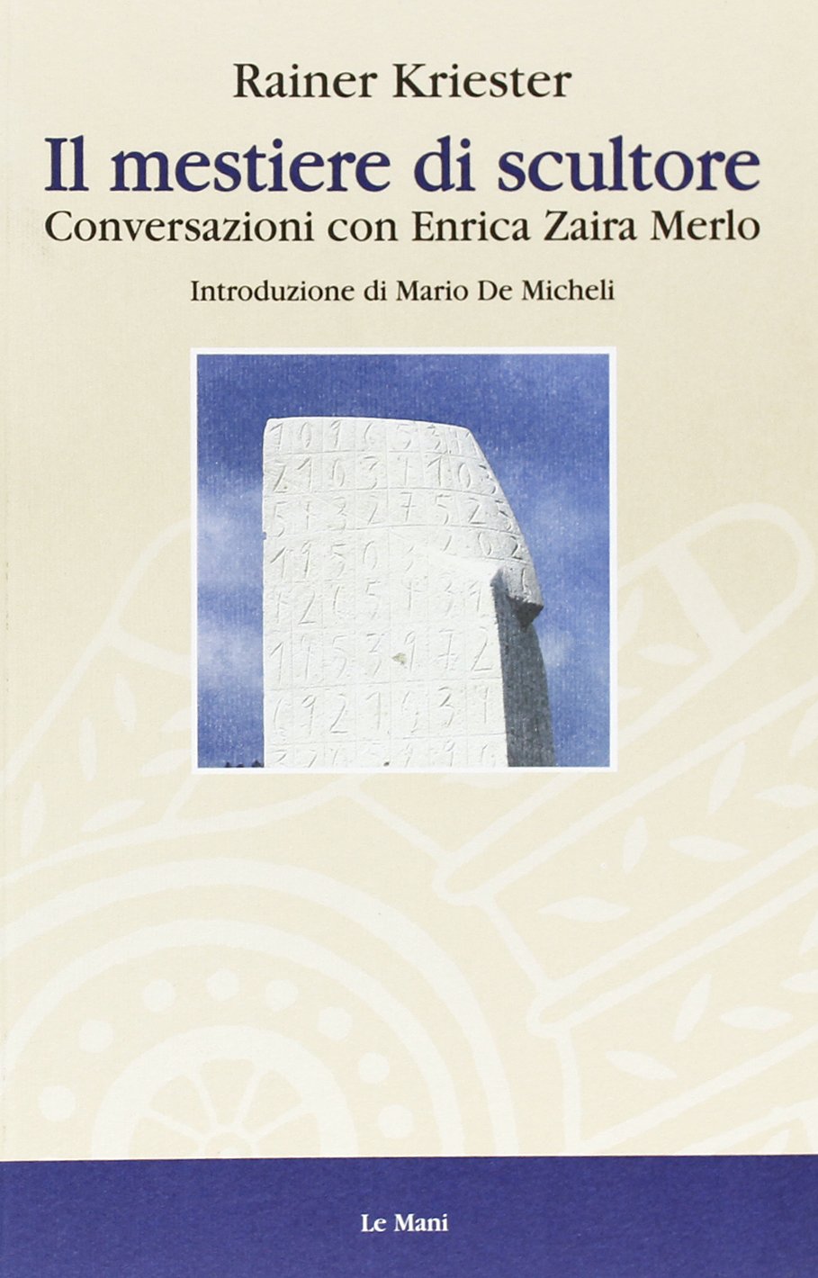 Il mestiere di scultore. Conversazioni con Enrica Zaira Merlo book