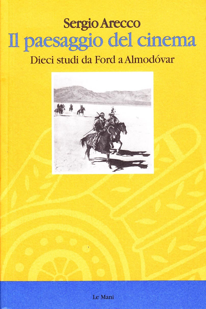 Il paesaggio del cinema. Dieci studi da Ford a Almodovar book