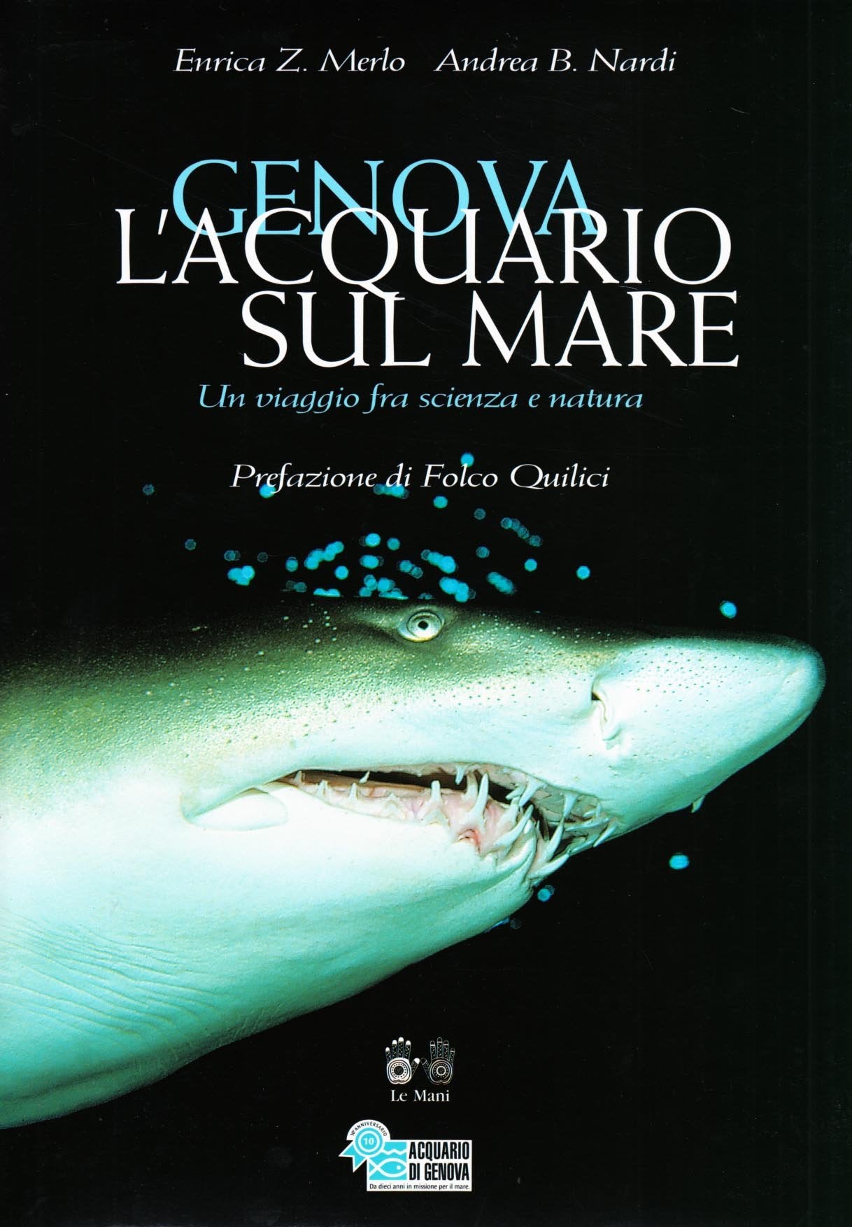 Genova. L'acquario sul mare. Un viaggio fra scienza e natura (Le Mani. Liguria natura e ambiente) Leisure, Home & Garden